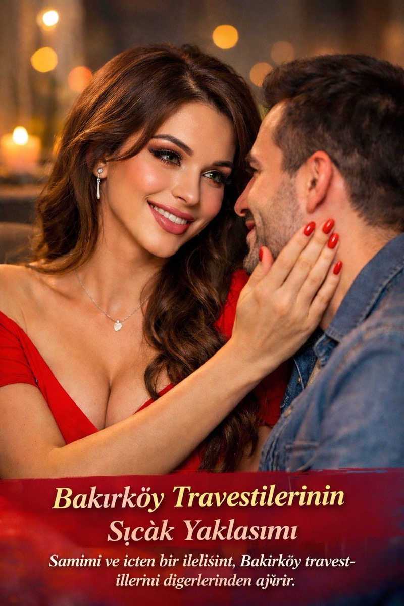 Bakırköy Travestilerinin Sıcak Yaklaşımı