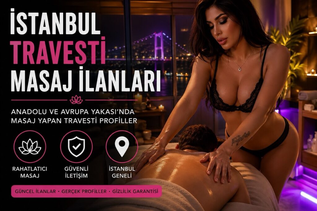 İstanbul Travesti Masaj ve İlan Rehberi