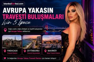Avrupa Yakası Travesti Buluşmaları İçin 5 İpucu