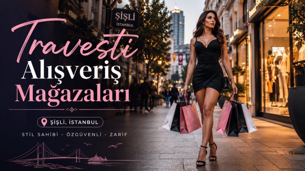 İstanbul Travesti Alışveriş Mağazaları