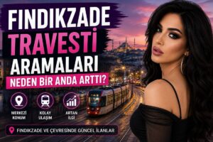 Fındıkzade Travesti Aramaları Neden Bir Anda Arttı?