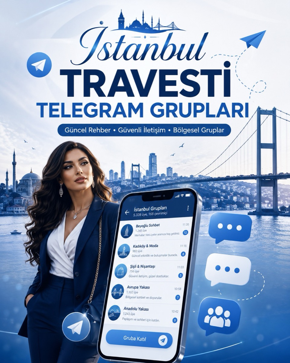 İstanbul Travesti Telegram Grupları ve Güncel İlanlar