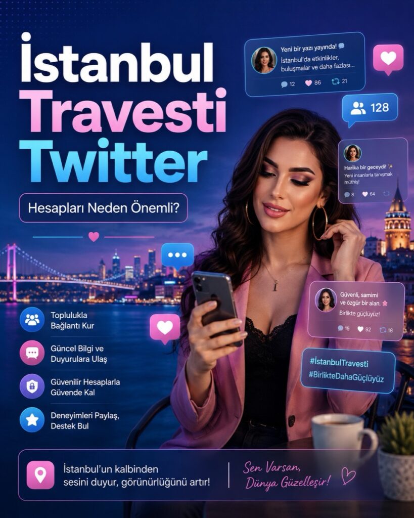 İstanbul Travesti Twitter Hesapları Neden Önemli