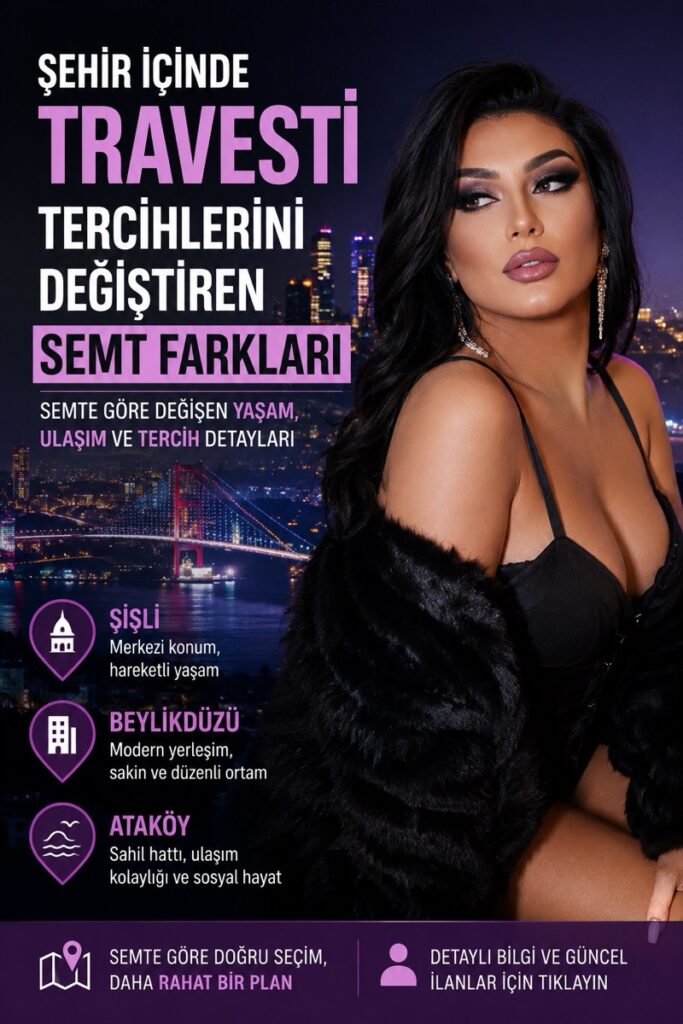 Şehir İçinde Travesti Tercihleri Semte Göre Neden Değişir?